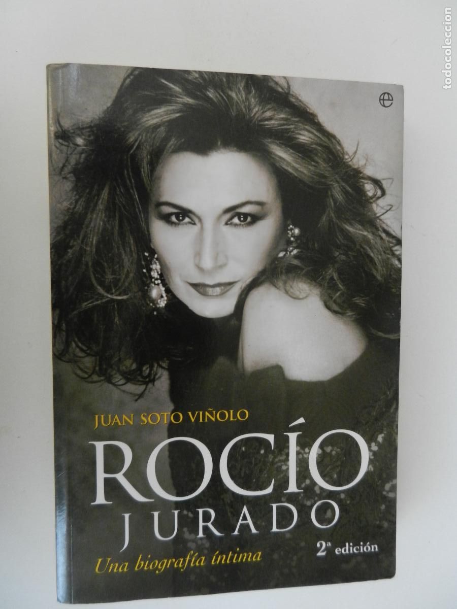 Libros de segunda mano: ROCIO JURADO , UNA BIOGRAF&Iacute;A INTIMA - JUAN SOTO VI&Ntilde;OLO - ESFERA - 2006