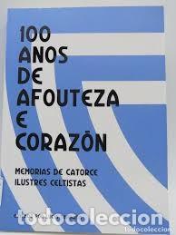 Libros de segunda mano: 100 a&ntilde;os de afouteza e coraz&oacute;n: Memorias de catorce ilustres celtistas - Varios - Luc&iacute;a Taboada