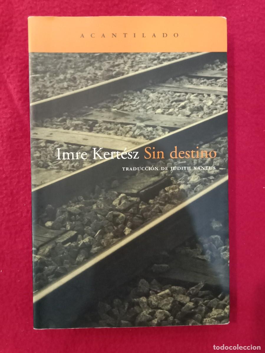 Libros de segunda mano: Sin Destino - Imre Kert&eacute;sz - Bercelona 2008, Acantilado