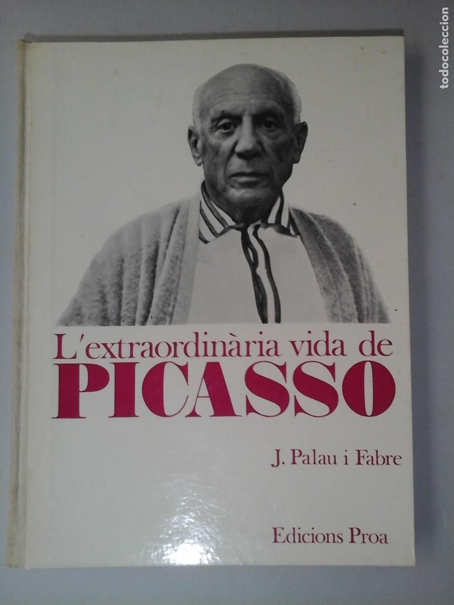 Libros de segunda mano: J. PALAU I FABRE. L'EXTRAORDIN&Agrave;RIA VIDA DE PICASSO. 1&ordf; EDICI&Oacute;N 1971. EDICIONS PROA. VANGUARDIAS