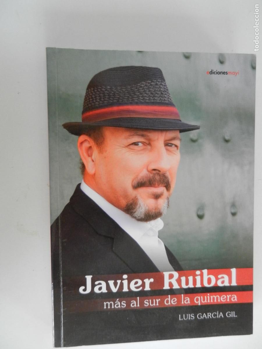 Second hand books: JAVIER RUIBAL , MAS AL SUR DE LA QUIMERA - LUIS GARCIA GIL - EDICIONES MAYI -2011