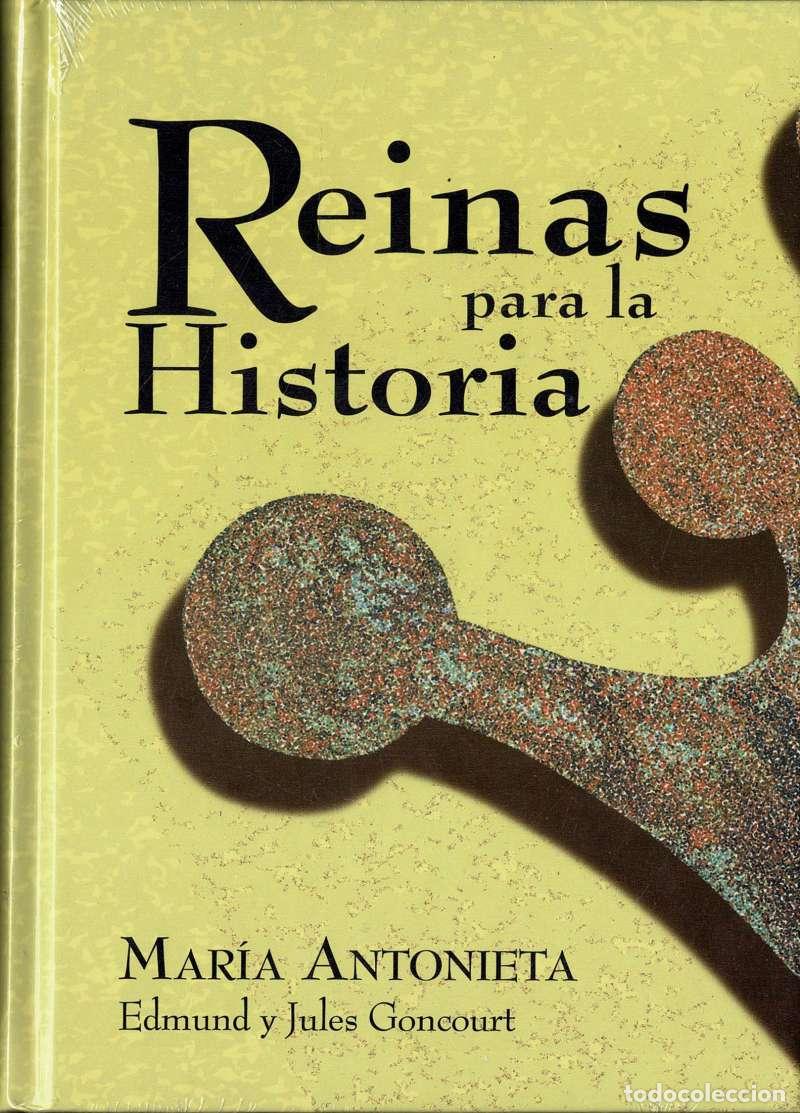 Libros de segunda mano: Reinas para la Historia. Mar&iacute;a Antonieta - Edmund y Jules Goncourt (precintado)