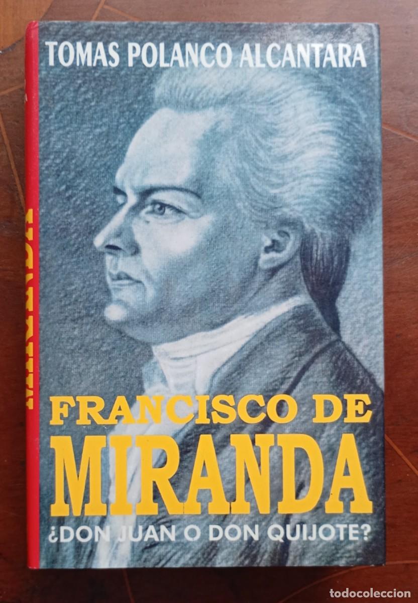 Libros de segunda mano: Tomas Polanco Alcantara FRANCISCO DE MIRANDA DON JUAN DON QUIJOTE?