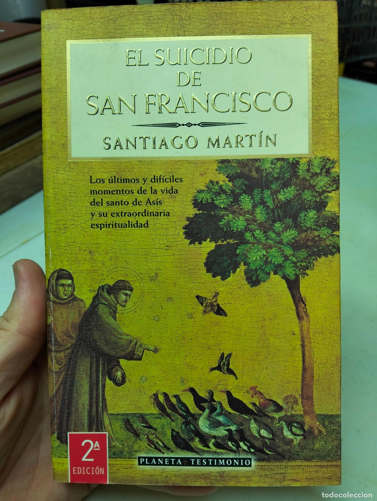 Libros de segunda mano: Biografia. El Suicidio de San Francisco, Santiago Martin, ed. Planeta, 1998. VISITA MI CATALOGO