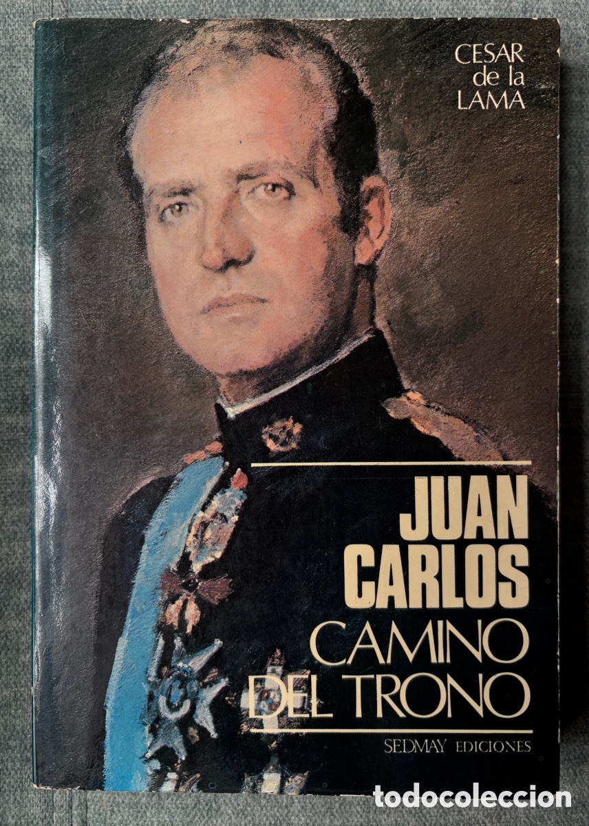 Libros de segunda mano: (L979) Juan Carlos . Camino del Trono - C&eacute;sar de la Lama - Sedmay, 1974
