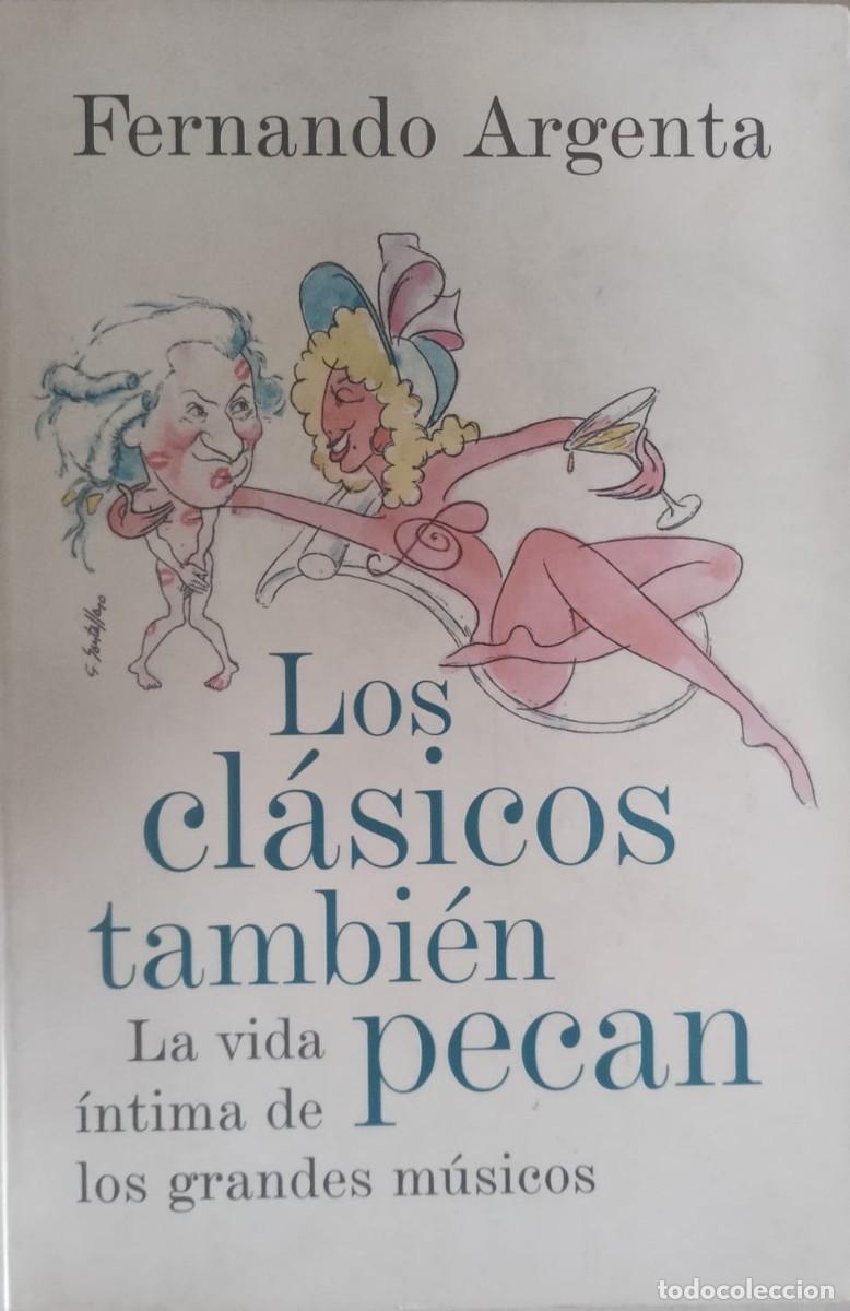 Livres d'occasion: Fernando Argenta-Los cl&aacute;sicos tambi&eacute;n pecan:la vida &iacute;ntima de los grandes m&uacute;sicos.Plaza & Jan&eacute;s.2010