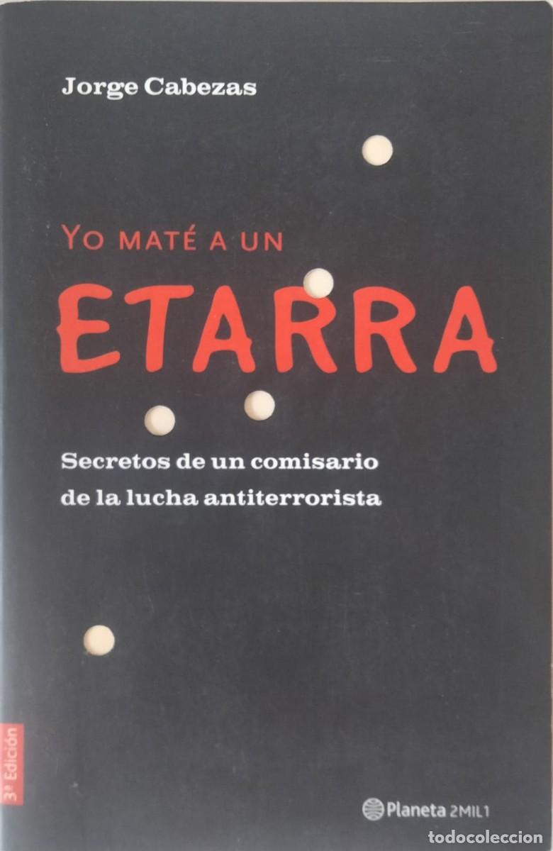 Libros de segunda mano: Jorge Cabezas-Yo mat&eacute; a un etarra.2 mil1.Planeta.2003.