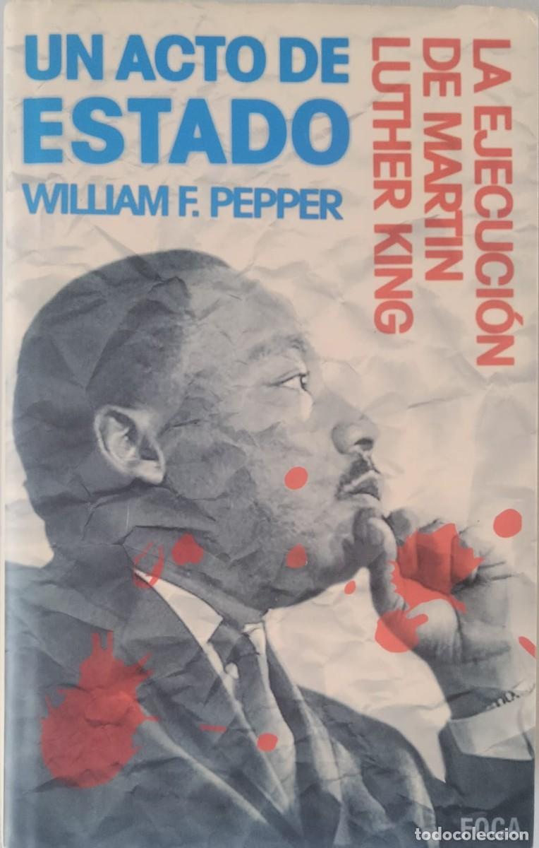 Libros de segunda mano: William F. Pepper-Un acto de estado:la ejecuci&oacute;n de Martin Luther King.Foca.2003.