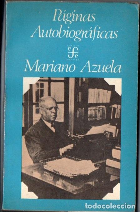 Libros de segunda mano: MARIANO AZUELA : P&Aacute;GINAS AUTOBIOGR&Aacute;FICAS (FONDO DE CULTURA, 1974)