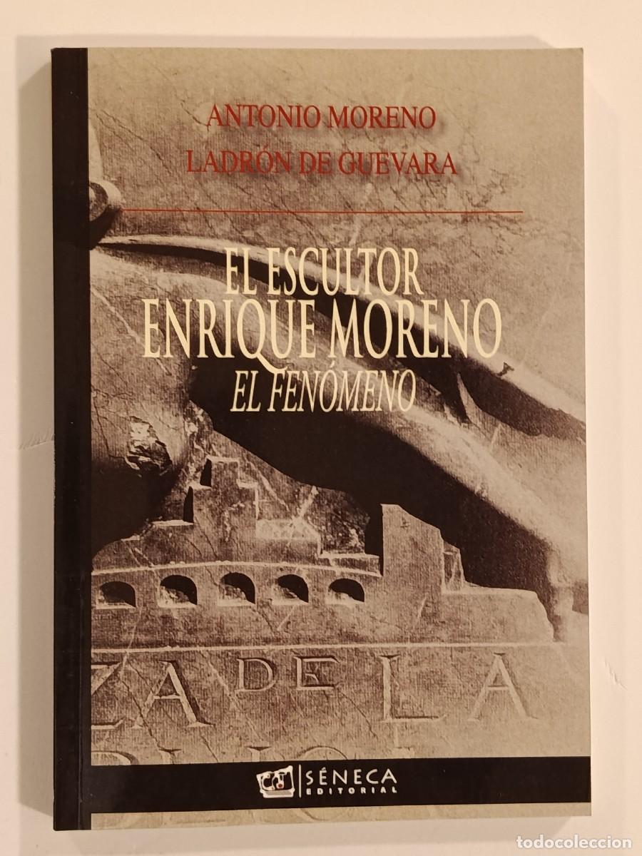 Libros de segunda mano: EL ESCULTOR ENRIQUE MORENO EL FEN&Oacute;MENO. ANTONIO MORENO LADR&Oacute;N DE GUEVARA. S&Eacute;NECA EDITORIAL. C&Oacute;RDOBA.