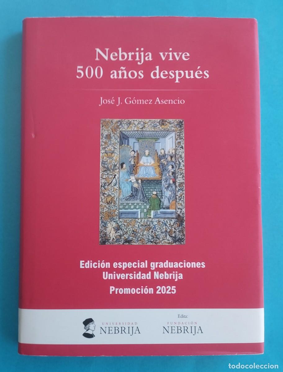 Libros de segunda mano: NEBRIJA VIVE 500 A&Ntilde;OS DESPU&Eacute;S JOS&Eacute; J G&Oacute;MEZ ASENCIO TAPA DURA 2022 108 P&Aacute;GINAS