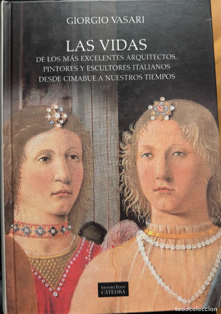 Libros de segunda mano: Vasari, Giorgio. Las vidas de los m&aacute;s excelentes arquitectos, pintores y escultores italianos