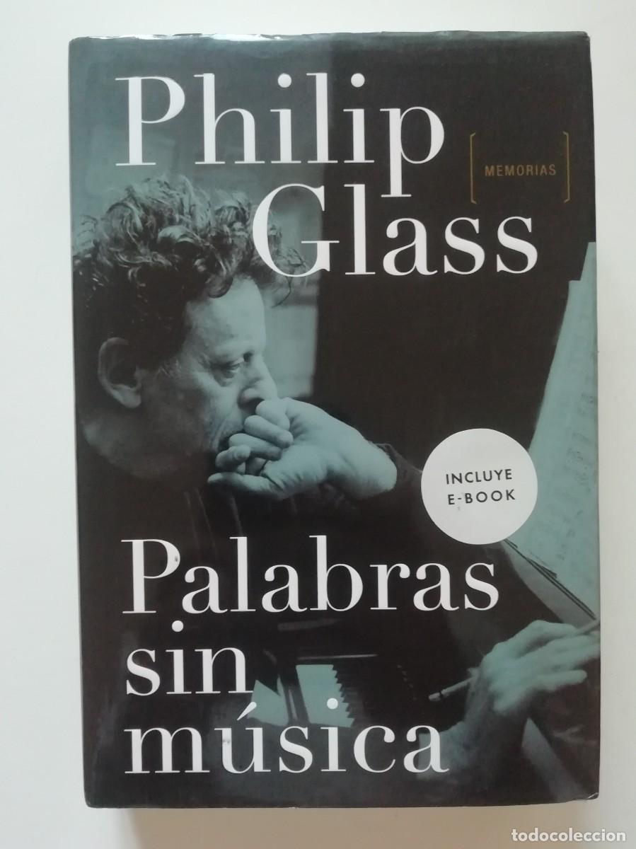 Libros de segunda mano: PALABRAS SIN M&Uacute;SICA - PHILIP GLASS - ED. MALPASO 2017