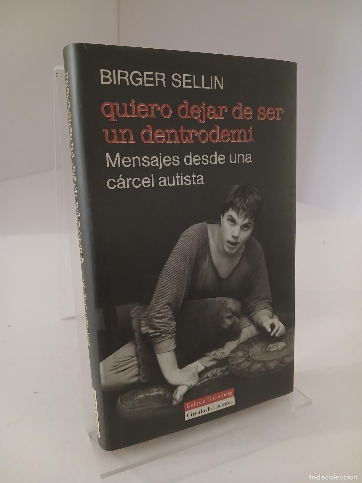 Libros de segunda mano: Quiero dejar de ser un dentrodemi mensajes desde una c&aacute;rcel autista - Birger Sellin