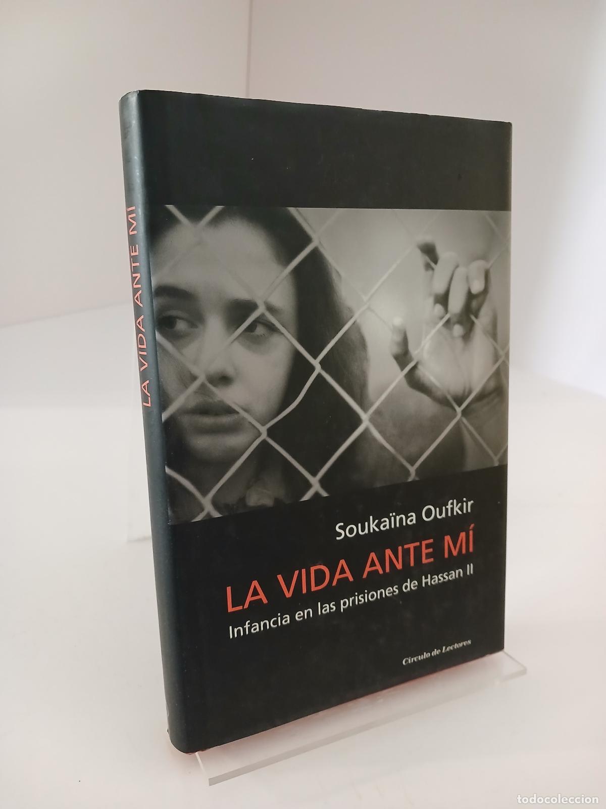 Libros de segunda mano: La vida ante m&iacute; infancia en las prisiones de Hassan II - Souka&iuml;na Oufkir