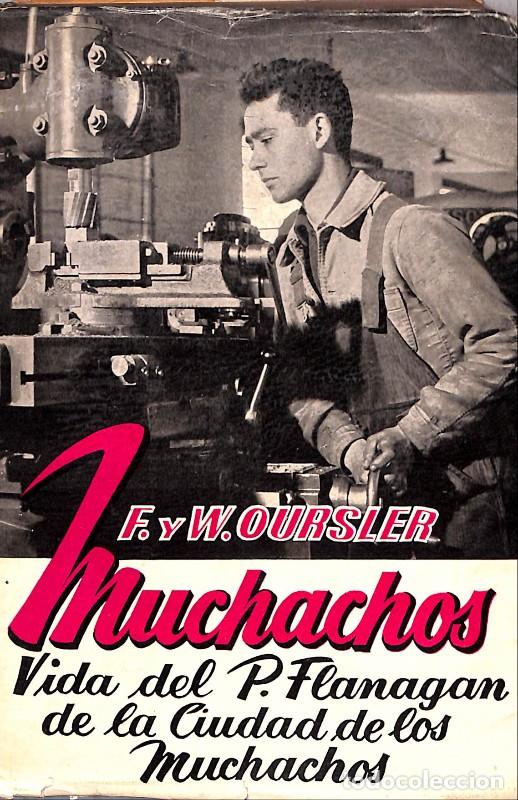 Libros de segunda mano: Muchachos: Vida del P. Flanagan de la Ciudad de los Muchachos - F. y W. Oursler - Casulleras - 1957