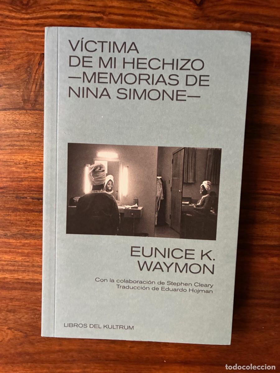 Libros de segunda mano: V&iacute;ctima de mi hechizo. Memorias de Nina Simone. Eunice Waymon. Libros Kultrum