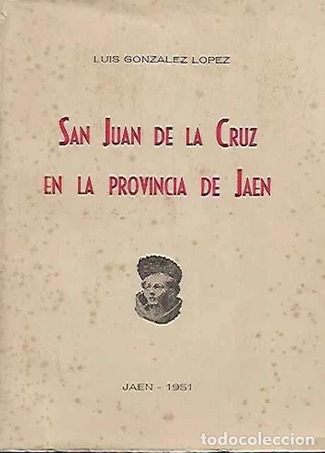 Libros de segunda mano: San Juan de la Cruz en la provincia de Ja&eacute;n - Luis Gonz&aacute;lez L&oacute;pez