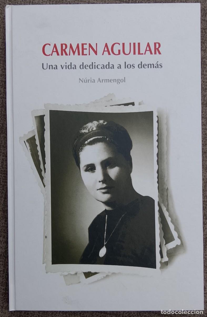Libros de segunda mano: Carmen Aguilar. Una vida dedicada a los dem&aacute;s - N&uacute;ria Armengol. &iexcl;DEDICADO!