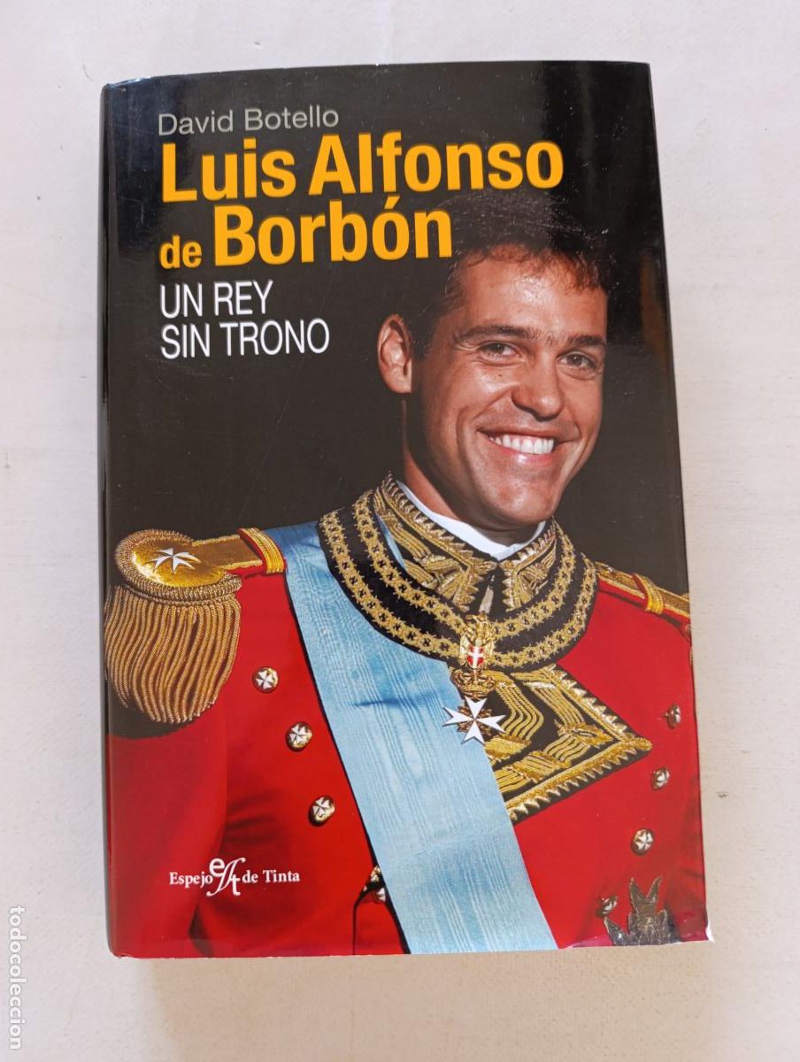 Libros de segunda mano: LUIS ALFONSO DE BORBON - UN REY SIN TRONO - DAVID BOTELLO - ESPEJO DE TINTA - TAPA DURA (047)