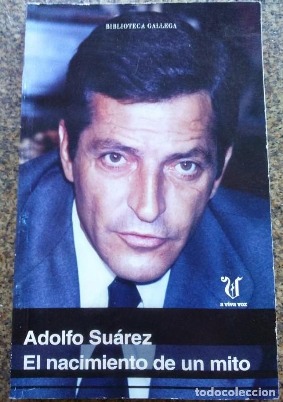 Libros de segunda mano: Adolfo Su&aacute;rez: El nacimiento de un mito - La Voz de Galicia - 2014