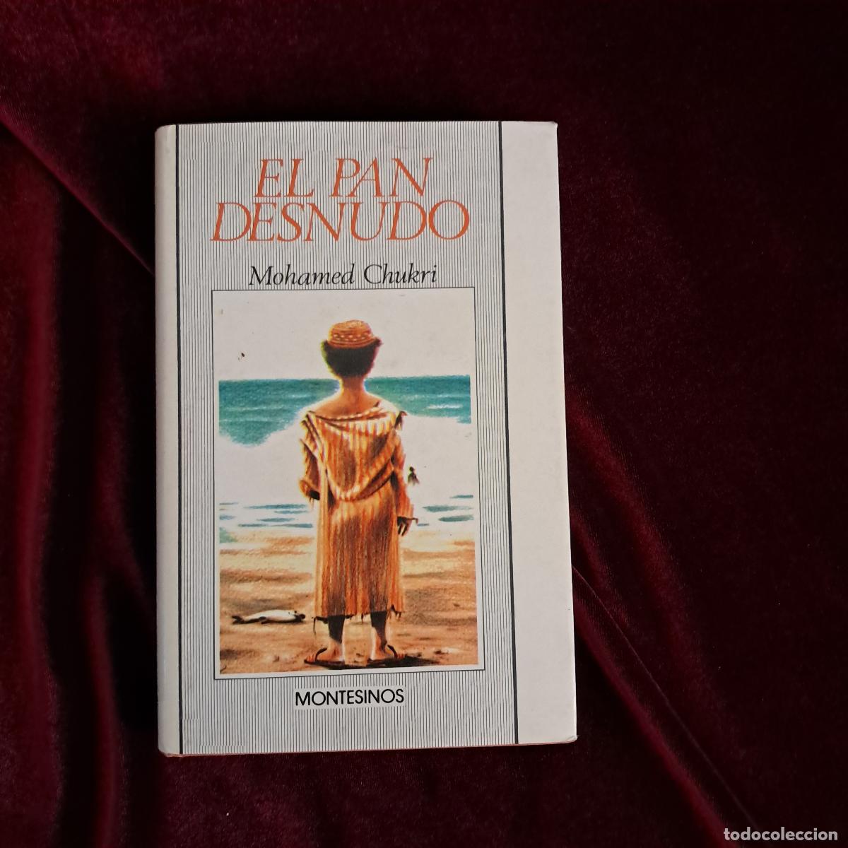 Libros de segunda mano: EL PAN DESNUDO. PR&Oacute;LOGO DE JUAN GOYTISOLO. Mohamed Chukri. Montesinos 1988