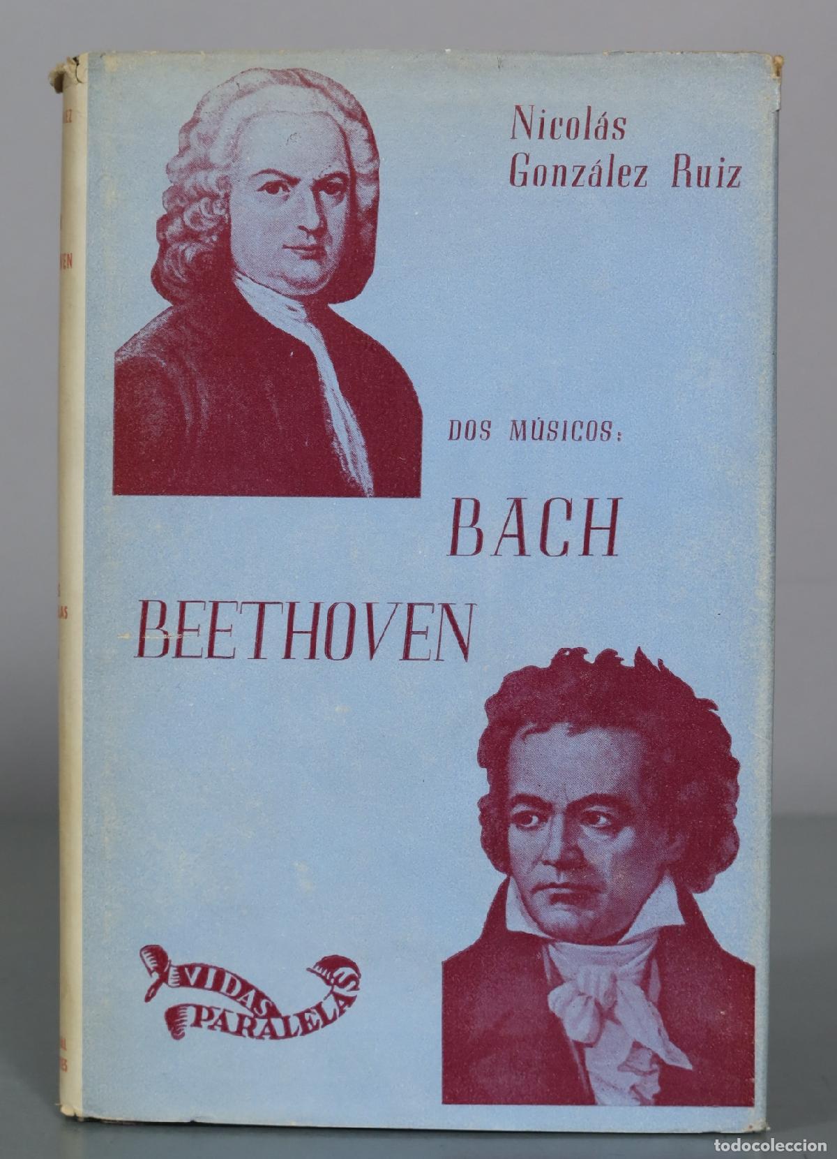 Libros de segunda mano: Dos M&uacute;sicos - Bach - Beethoven - Nicol&aacute;s Gonz&aacute;lez Ruiz - Editorial Cervantes
