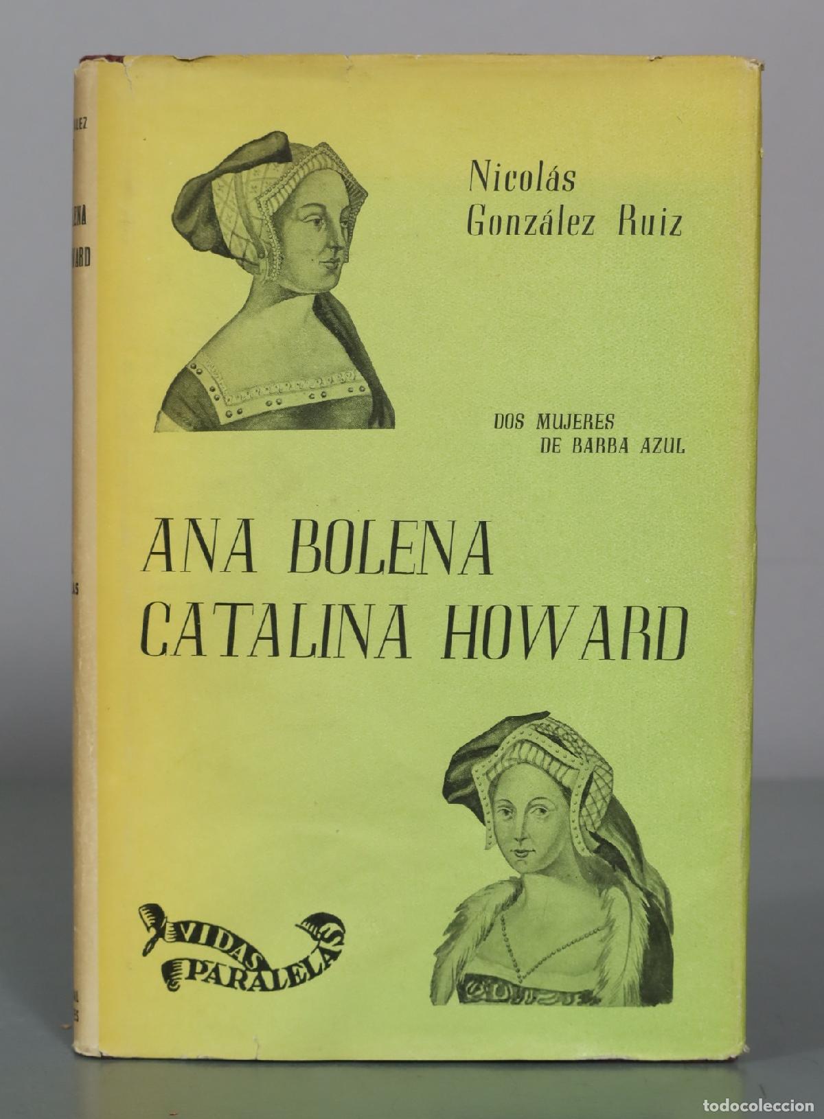 Libros de segunda mano: Ana Bolena - Catalina Howard - Nicol&aacute;s Gonz&aacute;lez Ruiz - Editorial Cervantes