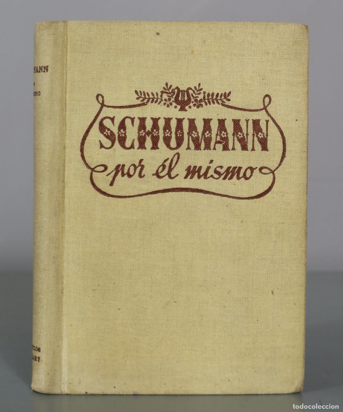 Libros de segunda mano: Schumann por &eacute;l mismo - Jos&eacute; M.&ordf; Borr&aacute;s - Ediciones Ave