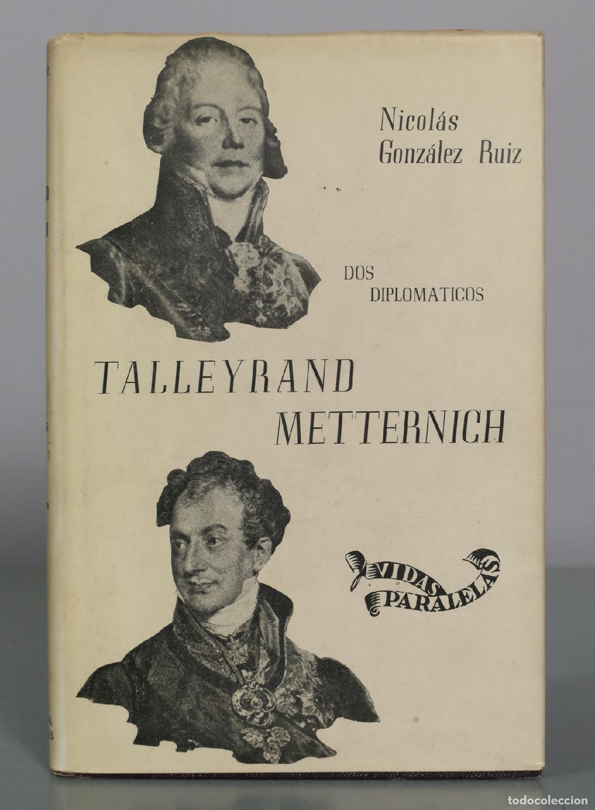 Libros de segunda mano: Talleyrand - Metternich - Dos diplomaticos - Nicol&aacute;s Gonz&aacute;lez Ruiz - Editorial Cervantes