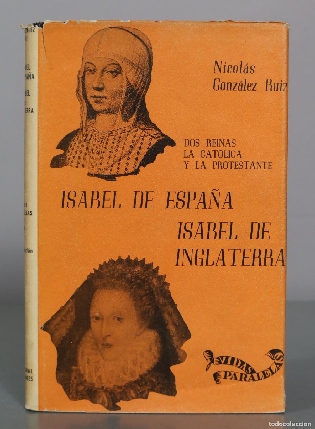 Libros de segunda mano: Isabel de Espa&ntilde;a - Isabel de Inglaterra - Nicol&aacute;s Gonz&aacute;lez Ruiz - Editorial Cervantes