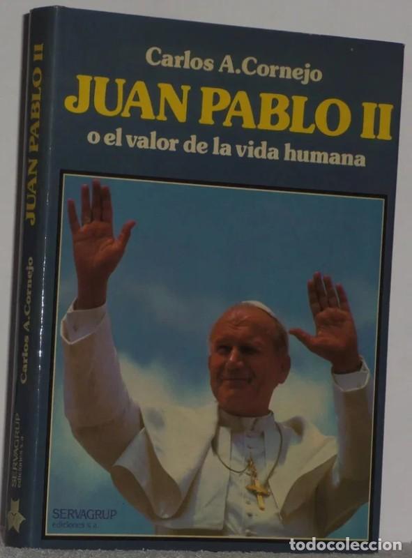 Libros de segunda mano: Juan Pablo II o el valor de la vida humana - Carlos Alberto Cornejo - Servagrup Ediciones, S. A.
