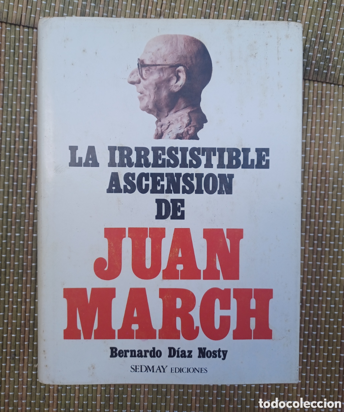 Libros de segunda mano: La irresistible ascensi&oacute;n de Juan March- Bernardo D&iacute;az Nosty