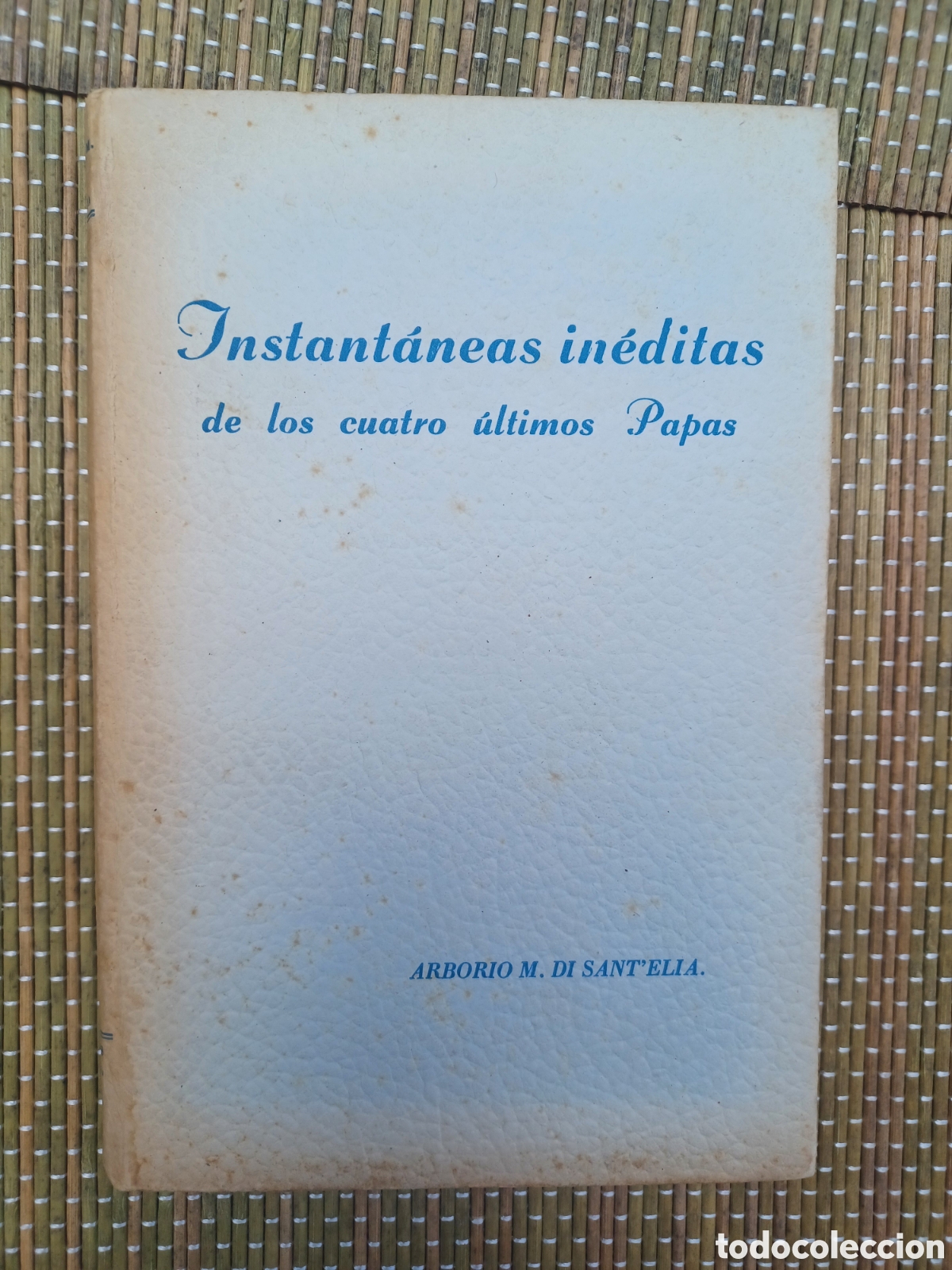 Libros de segunda mano: INSTANT&Aacute;NEAS IN&Eacute;DITAS DE LOS &Uacute;LTIMOS CUATRO PAPAS. ARBORIO MELLA DI SANT&rsquo;ELIA. EDICIONES PAULINAS