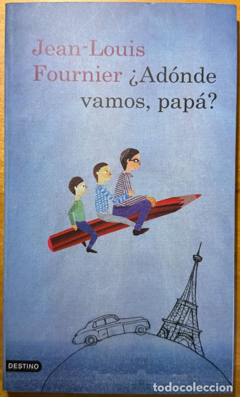 Libros de segunda mano: &iquest;Ad&oacute;nde vamos, pap&aacute;? - Jean-Louis Fournier - Ediciones Destino - &Aacute;ncora & Delf&iacute;n, 1139