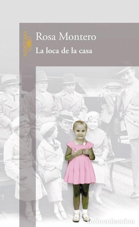 Libros de segunda mano: La Loca de la Casa - Rosa Montero - Alfaguara - Hispanica, 717031