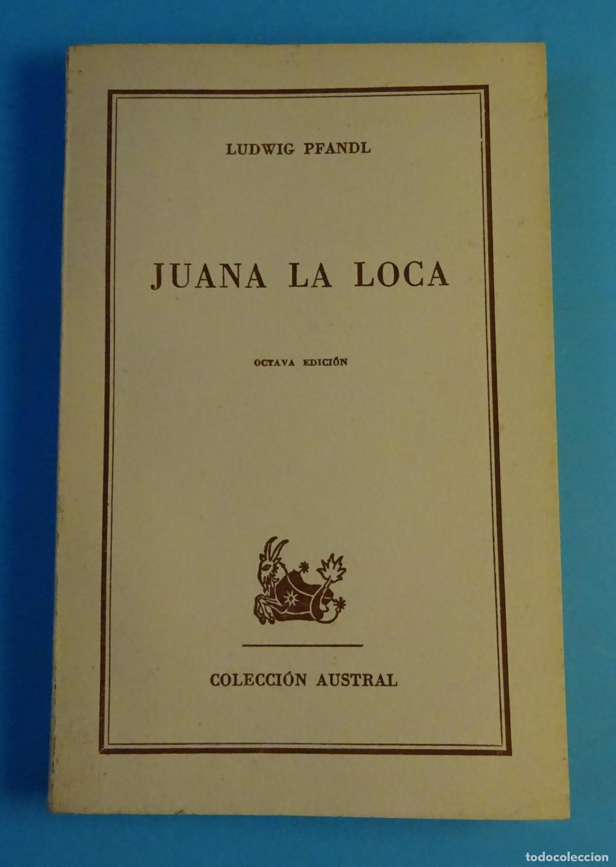 Libros de segunda mano: JUANA LA LOCA. LUDWIG PFANDL. AUSTRAL ESPASA CALPE