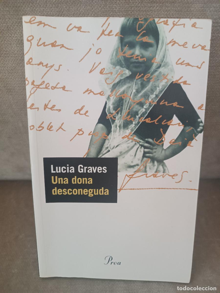 Libros de segunda mano: LUCIA GRAVES - UNA DONA DESCONEGUDA - PROA, 2000 - EN CATAL&Agrave;