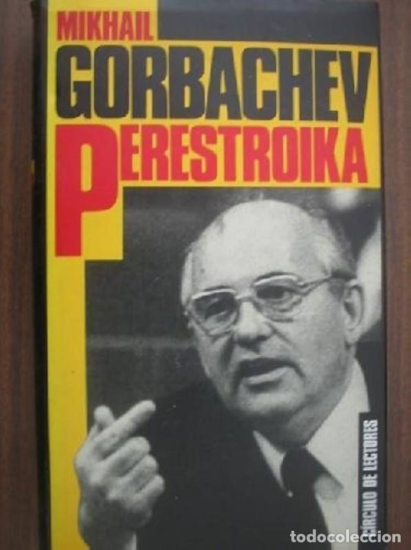 Libros de segunda mano: Perestroika. Mi mensaje a Rusia y al mundo entero - Mija&iacute;l Gorbachov - C&iacute;rculo de Lectores - 1988