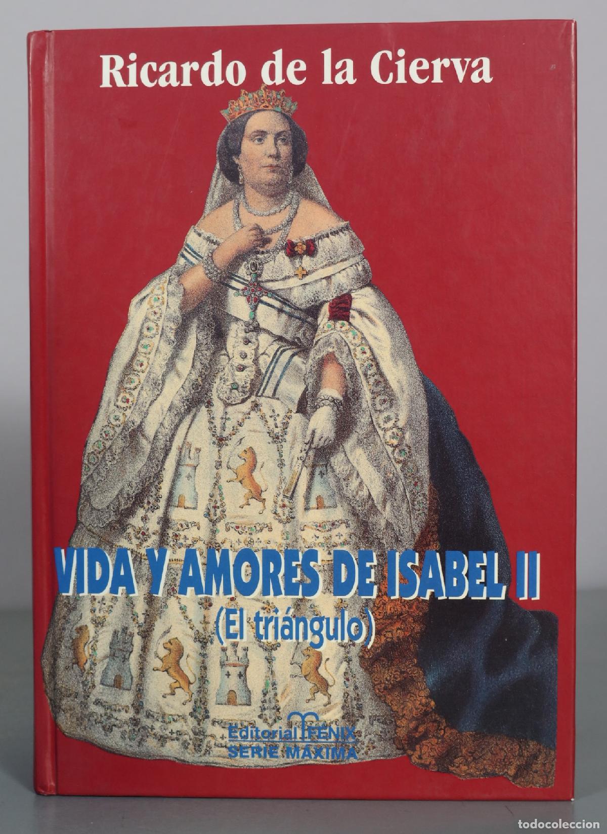 Libros de segunda mano: Vida y amores de Isabel II - El tri&aacute;ngulo - Ricardo de la Cierva - Editorial F&eacute;nix