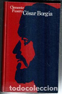 Libros de segunda mano: C&eacute;sar Borgia, Clemente Fusero