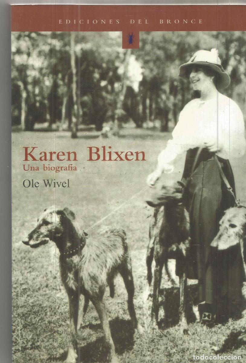 Libros de segunda mano: OLE WIVEL. KAREN BLIXEN. UNA BIOGRAFIA. EDICIONES DEL BRONCE. PRIMERA EDICION