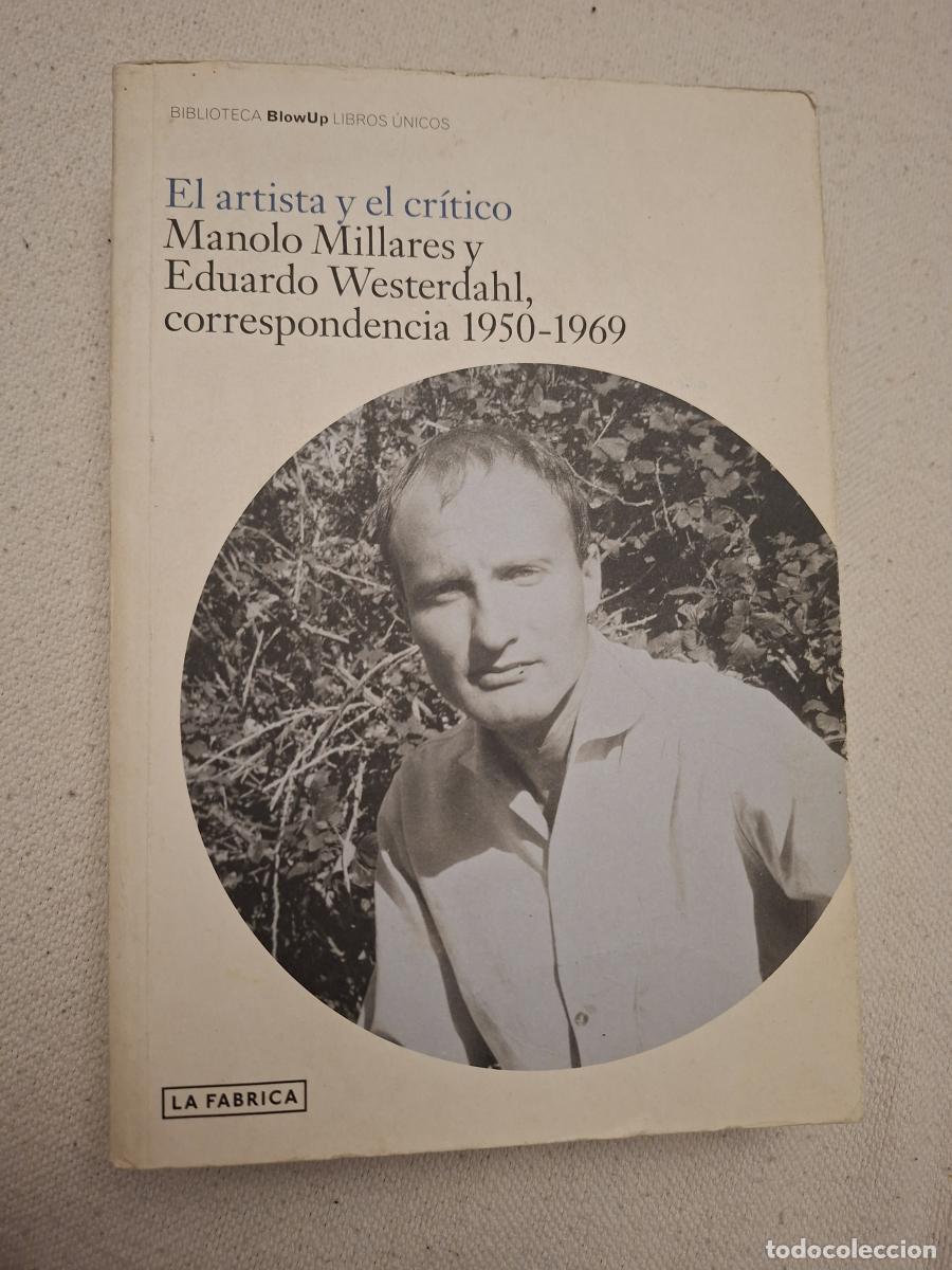 Second hand books: El artista y el cr&iacute;tico. Manolo Millares y Eduardo Westerdahl, correspondencia 1950-1969 - Millares,