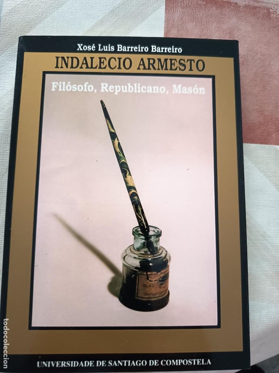 Libros de segunda mano: Indalecio Armesto. Fil&oacute;sofo, republicano, mas&oacute;n. 1991. Xose Luis Barreiro Barreiro. Biograf&iacute;a.