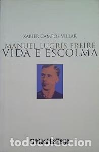 Gebrauchte B&uuml;cher: Manuel Lugr&iacute;s Freire. Vida e escolma - Xabier Campos Villar - Editorial Galaxia - Homenaje 2006