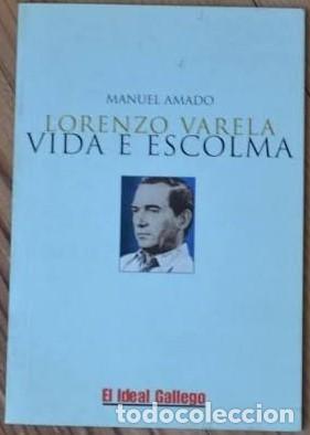 Libros de segunda mano: Lorenzo Varela. Vida e escolma - Manuel Amado - Galaxia - 2005 - Ed. conmemorativa Homenaje Letras 2