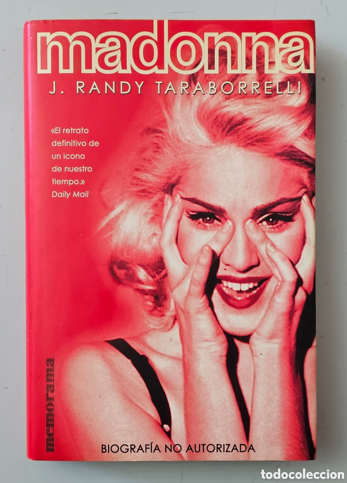 Libros de segunda mano: LIBRO MADONNA BIOGRAFIA NO AUTORIZADA J. Randy Taraborrelli (Espa&ntilde;a - Ediciones B - 2002) 1&deg; EDICION
