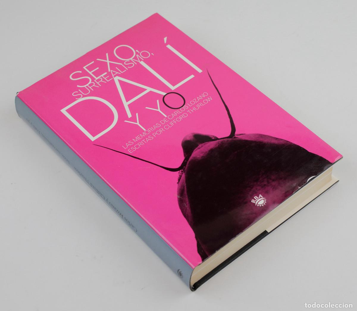 Libros de segunda mano: SEXO, SURREALISMO, DAL&Iacute; Y YO. MEMORIAS DE CARLOS LOZANO, CLIFFORD THURLOW.
