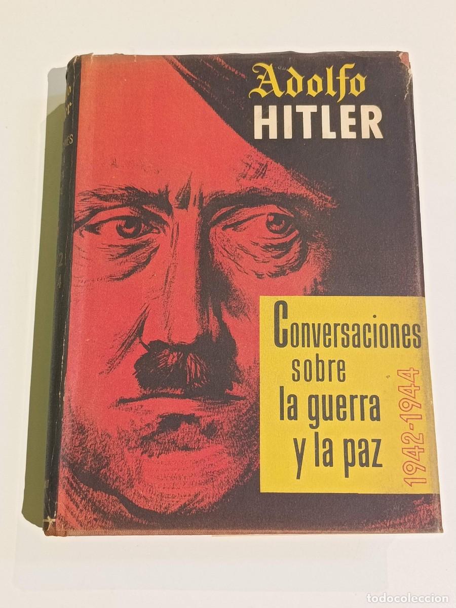 Libros de segunda mano: Adollf Hitler Conversaciones sobre la guerra y la paz 1942-1944
