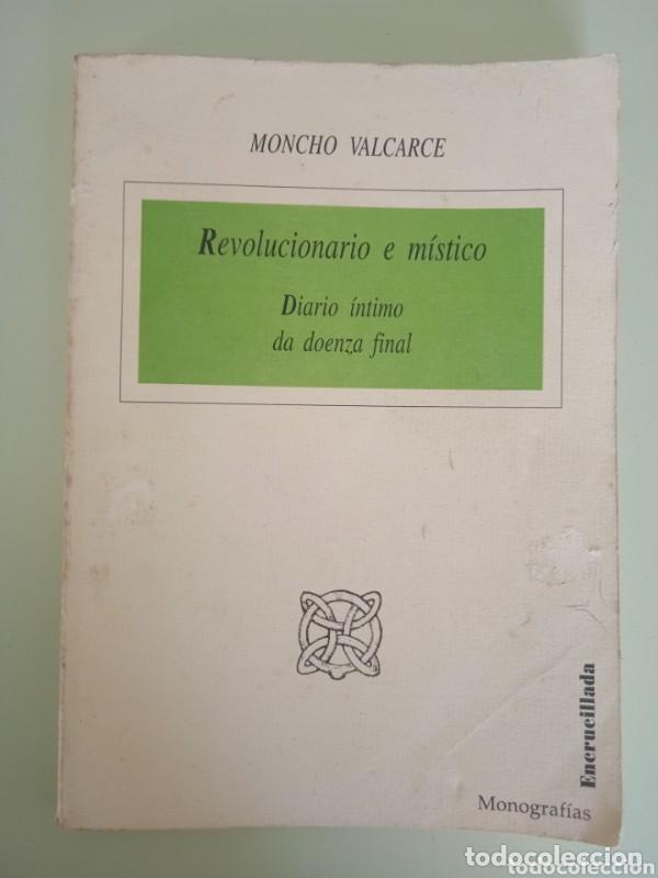 Libros de segunda mano: Revolucionario e M&iacute;stico: Diario &Iacute;ntimo Da Doenza Final - Moncho Valcarce Vega - Asociaci&oacute;n Encrucil